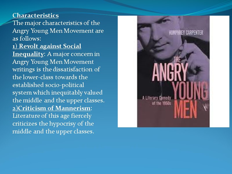 Characteristics The major characteristics of the Angry Young Men Movement are as follows: 1)